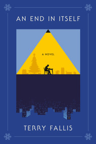 An End in Itself (A Novel) by Terry Fallis, 9780771021237