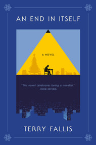 An End in Itself (A Novel) by Terry Fallis, 9780771021237