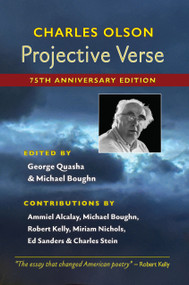 Projective Verse (75th Anniversary Edition) by Charles Olsen, Ammiel Alcalay, Miriam Nichols, Robert Kelly, Michael Boughn, Ed Sanders, George Quasha, Charles Stein, 9781581772418