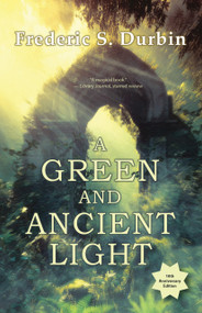 A Green and Ancient Light (10th Anniversary Edition) by Frederic S. Durbin, 9781625677457