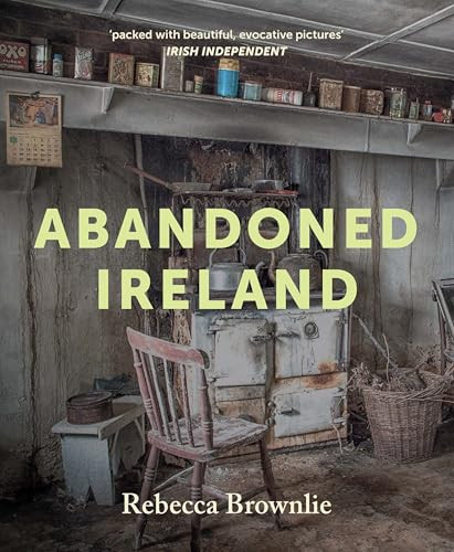 Abandoned Ireland by Rebecca Brownlie, 9781785376009