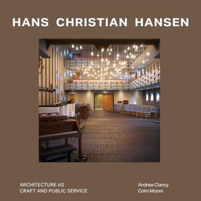 Hans Christian Hansen (Architecture as Craft and Public Service) by Andrew Clancy, Colm Moore, 9781848227484