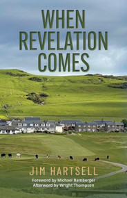 When Revelation Comes (A Journey Across the Sacred Links of Scotland) by Jim Hartsell, Michael Bamberger, Wright Thompson, 9781956237122