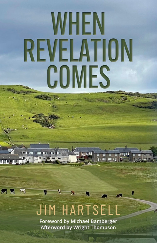When Revelation Comes (A Journey Across the Sacred Links of Scotland) by Jim Hartsell, Michael Bamberger, Wright Thompson, 9781956237122