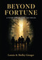 Beyond Fortune (A Future-Shifting Story for Families) by Lonnie & Shelley Gienger, 9781960236364