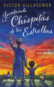 Juntando Chispitas de las Estrellas (Memorias con mi Abuelita Indígena) (Spanish Edition) by Victor Villaseñor, Jack Wiens, 9781970107494