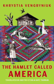 The Hamlet Called America by Kate Tsurkan, Khrystia Vengryniuk, Dmytro Kyyan, 9789533516028