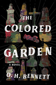 The Colored Garden (A Novel) by O. H. Bennett, 9798337206066