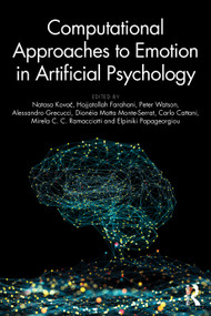 Computational Approaches to Emotion in Artificial Psychology by Nataša Kovač, Hojjatollah Farahani, Peter Watson, Alessandro Grecucci, Dionéia Motta Monte-Serrat, Carlo Cattani, Mirela C. C. Ramacciotti, Elpiniki Papageorgiou, 9781032795867