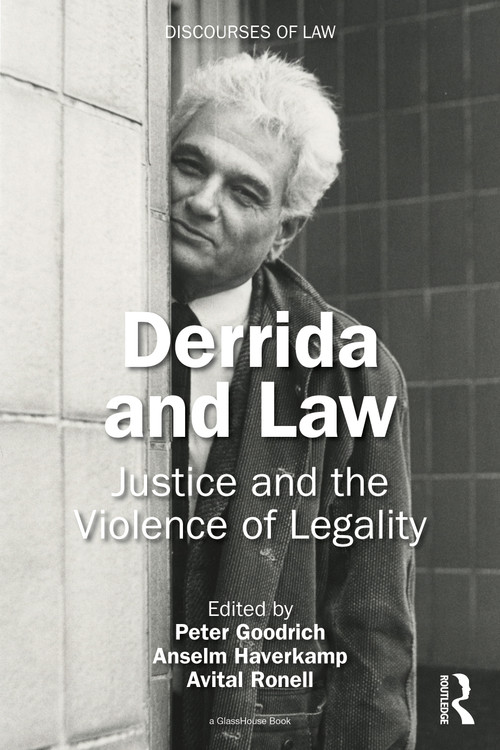 Derrida and Law (Justice and the Violence of Legality) by Peter Goodrich, Anselm Haverkamp, Avital Ronell, 9781032964294