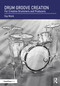 Drum Groove Creation (For Creative Drummers & Producers) by Guy Monk, 9781032954851