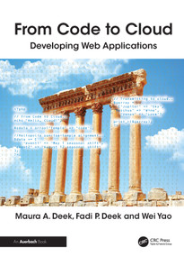 From Code to Cloud (Developing Web Applications) by Maura Deek, Fadi Deek, Wei Yao, 9781041215202