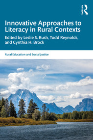 Innovative Approaches to Literacy in Rural Contexts by Leslie S. Rush, Todd Reynolds, Cynthia Brock, 9781041040170