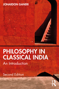 Philosophy in Classical India (An Introduction) by Jonardon Ganeri, 9781041215080