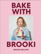 Bake with Brooki by Brooke Bellamy, 9798217317479