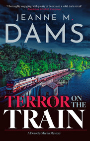 Terror on the Train by Jeanne M. Dams, 9781448322473