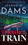 Terror on the Train by Jeanne M. Dams, 9781448322473