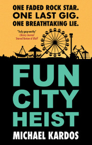 Fun City Heist by Michael Kardos, 9781448322459