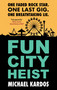 Fun City Heist by Michael Kardos, 9781448322459
