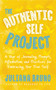The Authentic Self Project (A Year of Journal Prompts, Affirmations and Practices for Embracing Your True Self﻿) by Juliana Bruno, 9781963667820