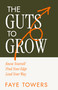 The Guts to Grow (Know yourself. Find your edge. Lead your way.) by Faye Towers, 9781805760313