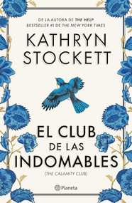 El club de las indomables (Novela) / The Calamity Club (A Novel) (Spanish Edition) by Kathryn Stockett, Núria Parés Sellarès, 9786073943093