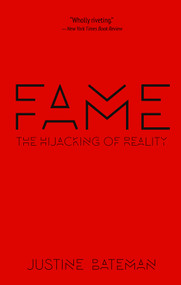 Fame (The Hijacking of Reality) by Justine Bateman, 9781636143026
