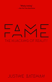 Fame (The Hijacking of Reality) by Justine Bateman, 9781636143026