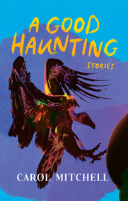 A Good Haunting (Stories) by Carol Mitchell, 9781636143132