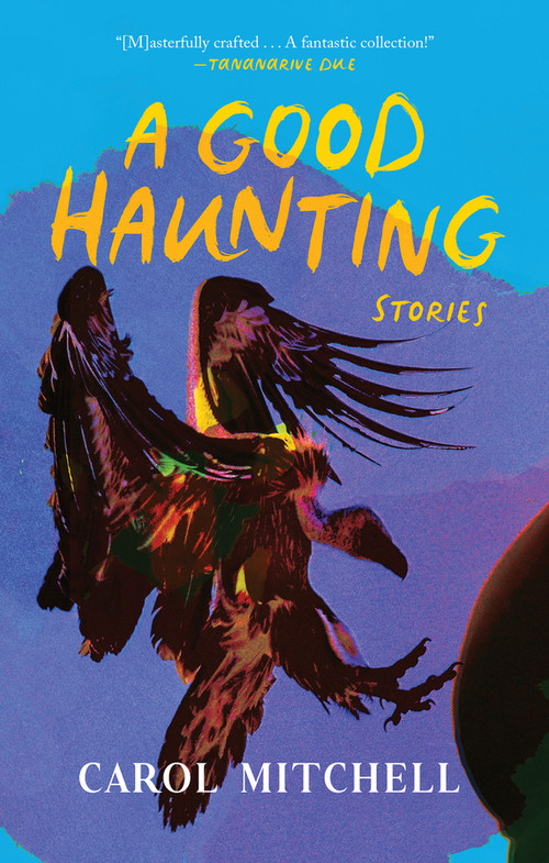 A Good Haunting (Stories) by Carol Mitchell, 9781636143132