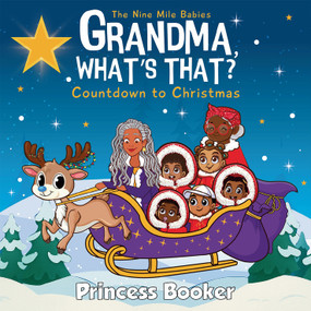 Grandma, What's That? Countdown to Christmas (A Nine Mile Babies Adventure) by Princess Booker, 9781636143170