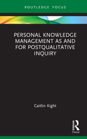 Personal Knowledge Management as and for Postqualitative Inquiry by Caitlin R Kight, 9781032999104