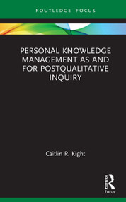 Personal Knowledge Management as and for Postqualitative Inquiry by Caitlin R. Kight, 9781032999104