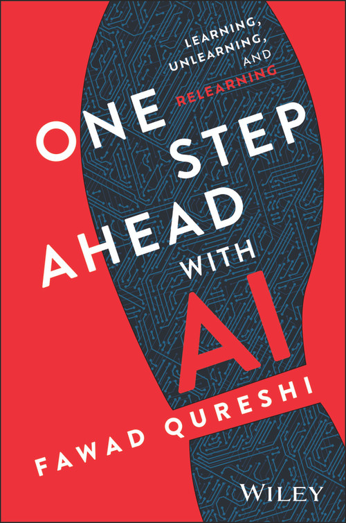 One Step Ahead with AI (Learning, Unlearning, and Relearning) by Fawad Qureshi, 9781394378364