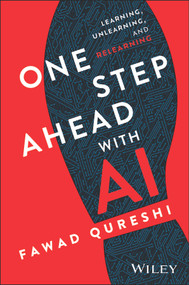 One Step Ahead with AI (Learning, Unlearning, and Relearning) by Fawad Qureshi, 9781394378364