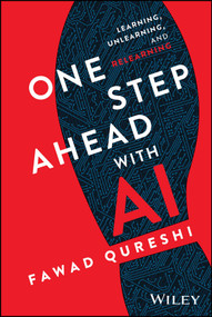 One Step Ahead with AI (Learning, Unlearning, and Relearning) by Fawad Qureshi, 9781394378364