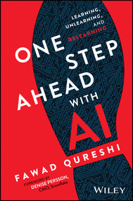 One Step Ahead with AI (Learning, Unlearning, and Relearning) by Fawad Qureshi, 9781394378364