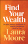 Find Your Wealth by Laura Moore, 9781394388103