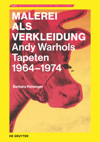 Malerei als Verkleidung (Andy Warhols Tapeten 1964-1974) (German Edition) by Barbara Reisinger, 9783110793932