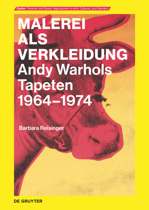 Malerei als Verkleidung (Andy Warhols Tapeten 1964-1974) (German Edition) by Barbara Reisinger, 9783110793932