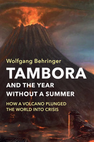 Tambora and the Year without a Summer (How a Volcano Plunged the World into Crisis) by Wolfgang Behringer, 9781509525508