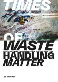 Times of Waste - Handling Matter by Flavia Caviezel, Mirjam Buergin, Nina Samuel, 9783111320663