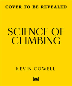 Science of Climbing (Perfect Your Technique, Gain Strength, Climb Better) by Kevin Cowell, 9798217311309
