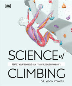 Science of Climbing (Perfect Your Technique, Gain Strength, Climb Better) by Kevin Cowell, 9798217311309