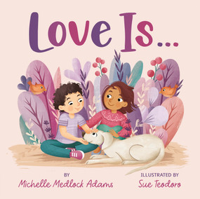 Love Is . . . by Michelle Medlock Adams, Sue Teodoro, 9798217141364