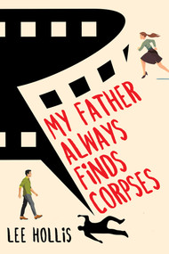 My Father Always Finds Corpses by Lee Hollis, 9781496738936