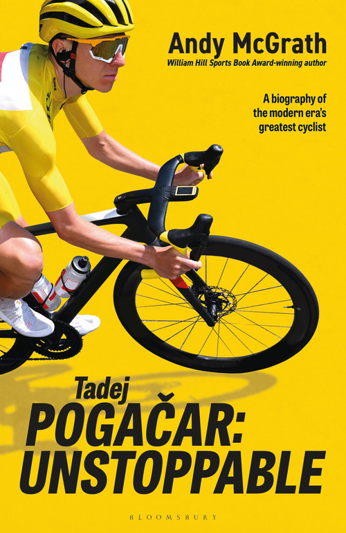 Tadej Pogacar (Unstoppable) by Andy McGrath, 9781399426558