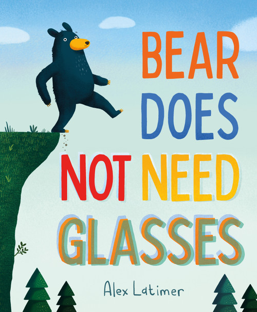 Bear Does Not Need Glasses by Alex Latimer, Alex Latimer, 9781250467652