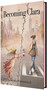 Becoming Clara by Debra Greenfield, 9781962594424