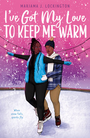 I've Got My Love to Keep Me Warm by Mariama J. Lockington, 9781250806833